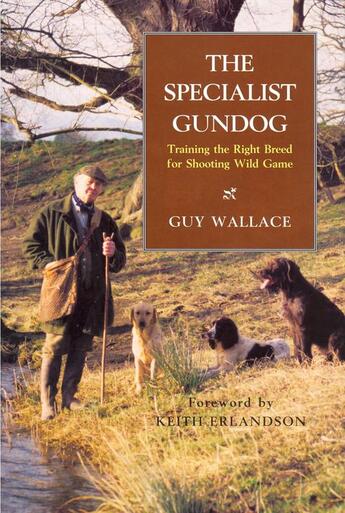 Couverture du livre « The SPECIALIST GUNDOG » de Wallace Guy aux éditions Quiller Books Digital