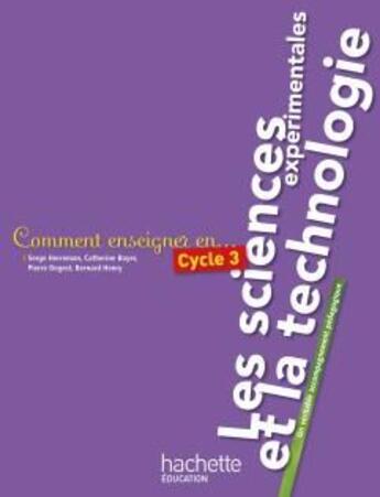 Couverture du livre « COMMENT ENSEIGNER EN... ; cycle 3 ; les sciences expérimentales et la technologie » de Herreman+Boyer+Degre aux éditions Hachette Education