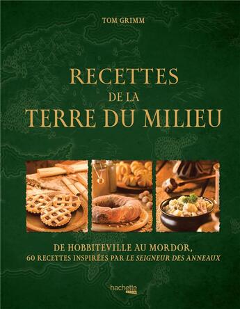 Couverture du livre « Recettes de la Terre du milieu » de Tom Grimm aux éditions Hachette Heroes