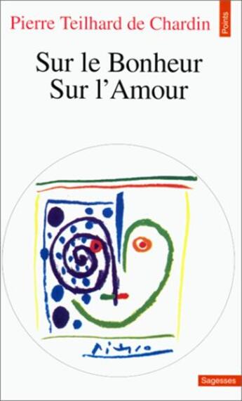 Couverture du livre « Sur le bonheur, sur l'amour » de Teilhard De Chardin aux éditions Points