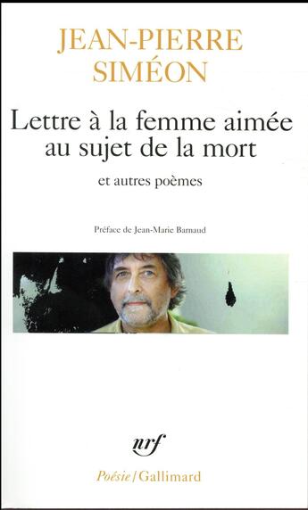 Couverture du livre « Lettre à la femme aimée au sujet de la mort et autres poèmes » de Jean-Pierre Simeon aux éditions Gallimard