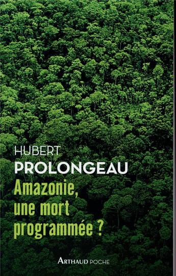 Couverture du livre « Amazonie, une mort programmée ? » de Hubert Prolongeau aux éditions Arthaud