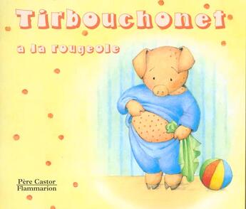 Couverture du livre « Tirbouchonet a la rougeole » de Jacqueline Girardon aux éditions Pere Castor