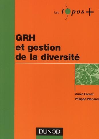 Couverture du livre « GRH ; la gestion de la diversité dans les entreprises et les organisations » de Annie Cornet et Philippe Warland aux éditions Dunod