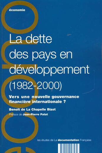 Couverture du livre « La dette des pays en developpement 1982-2000 ; vers une nouvelle gouvernance financiere internationale » de Benoit De La-Chapelle-Bizot aux éditions Documentation Francaise