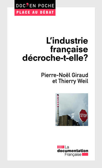 Couverture du livre « L'industrie française décroche-t-elle ? » de Pierre-Noel Giraud et Thierry Weil aux éditions Documentation Francaise