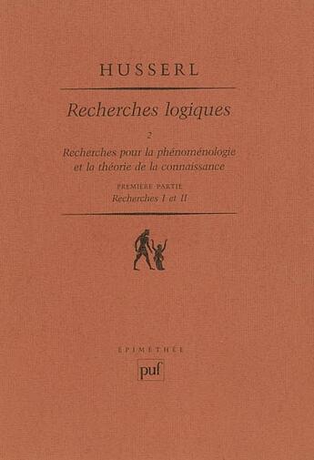 Couverture du livre « Recherches logiques t.2 1ere partie - recherches pour la phenomenologie et la theorie de la connaiss » de Edmund Husserl aux éditions Puf