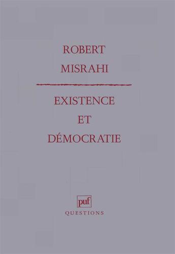 Couverture du livre « Existence et démocratie » de Robert Misrahi aux éditions Puf