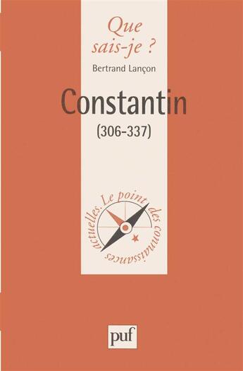 Couverture du livre « Constantin (306-337) » de Bertrand Lancon aux éditions Que Sais-je ?