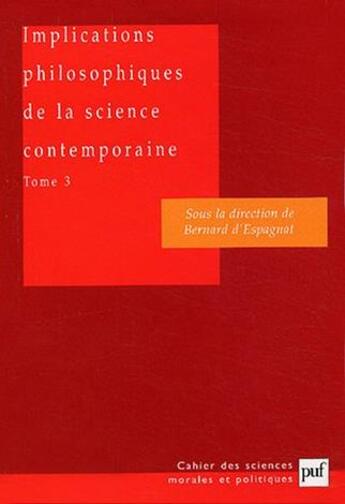 Couverture du livre « Implications philosophiques de la science contemporaine. tome 3 - complexite, vie, conscience » de Espagnat Bernard aux éditions Puf