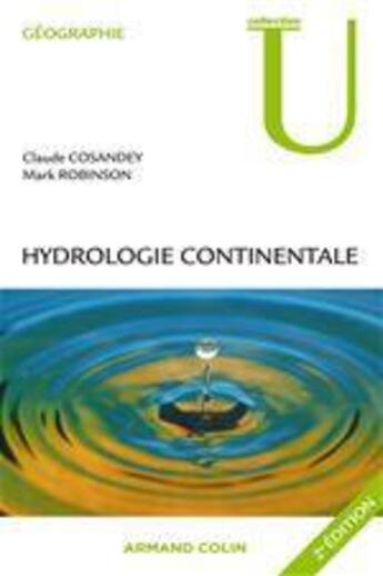 Couverture du livre « Hydrologie continentale (2e édition) » de Claude Cosandey et Marc Robinson aux éditions Armand Colin