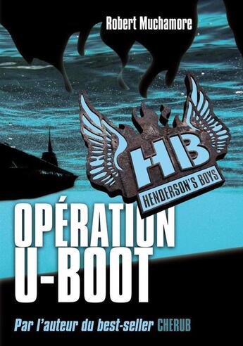 Couverture du livre « Henderson's boys Tome 4 ; opération U-boot » de Robert Muchamore aux éditions Casterman