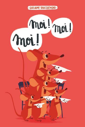 Couverture du livre « Moi ! Moi ! Moi ! » de Guillaume Bracquemond aux éditions Ecole Des Loisirs