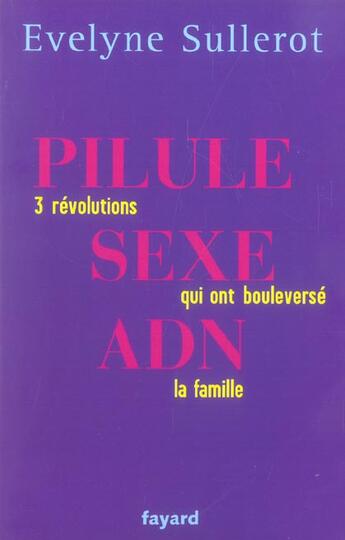 Couverture du livre « PILULE, SEXE, ADN : 3 révolutions qui ont boulversé la famille » de Evelyne Sullerot aux éditions Fayard