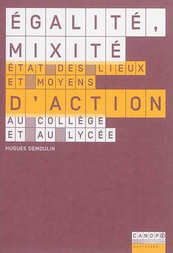 Couverture du livre « Egalite, mixite - etat des lieux et moyens d'action au college et au lycee » de Demoulin Hugues aux éditions Reseau Canope