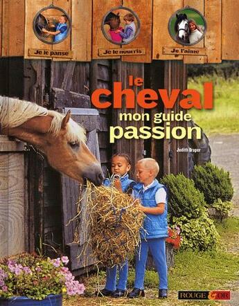 Couverture du livre « Le cheval ; mon guide passion » de Judith Draper aux éditions Rouge Et Or