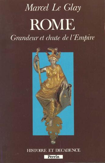 Couverture du livre « Rome Grandeur Et Chute De L'Empire » de Marcel Le Glay aux éditions Perrin