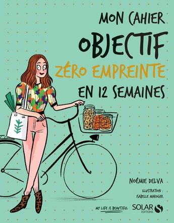 Couverture du livre « Mon cahier : objectif zéro empreinte » de Isabelle Maroger et Noemie Delva aux éditions Solar