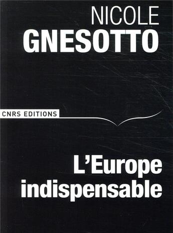 Couverture du livre « L'Europe indispensable » de Nicole Gnesotto aux éditions Cnrs