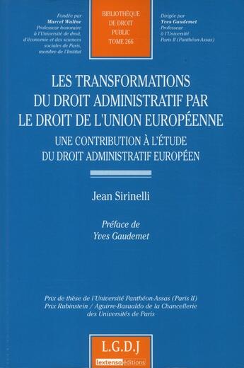 Couverture du livre « Les transformations du droit administratif par le droit de l'Union européenne ; une contribution à l'étude du droit administratif européen » de Jean Sirinelli aux éditions Lgdj