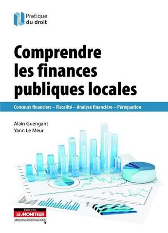 Couverture du livre « Comprendre les finances publiques locales » de Yann Le Meur aux éditions Le Moniteur