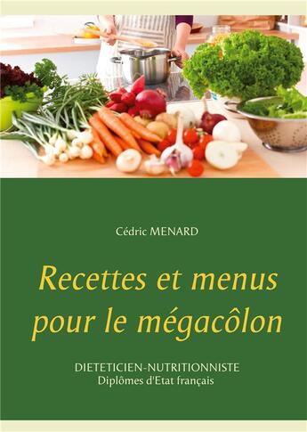 Couverture du livre « Recettes et menus pour le mégacôlon » de Cedric Menard aux éditions Books On Demand