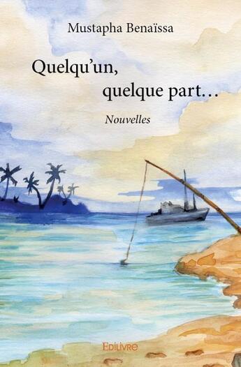 Couverture du livre « Quelqu'un, quelque part... » de Mustapha Benaissa aux éditions Edilivre