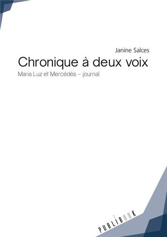 Couverture du livre « Chronique à deux voix ; Maria Luz et Mercedes, journal » de Janine Salces aux éditions Publibook