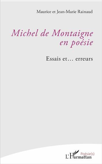 Couverture du livre « Michel de Montaigne en poésie ; essais et... erreurs » de Maurice Rainaud et Jean-Marie Rainaud aux éditions L'harmattan