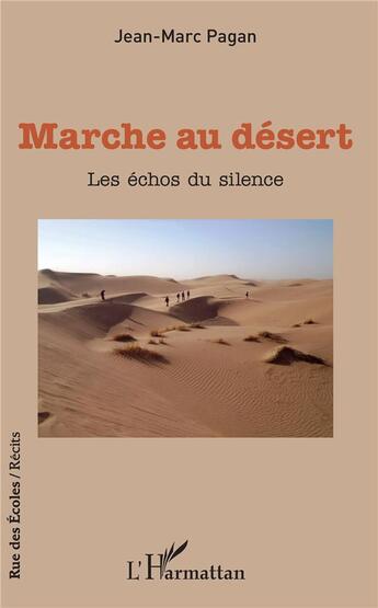 Couverture du livre « Marche au désert ; les échos du silence » de Jean-Marc Pagan aux éditions L'harmattan