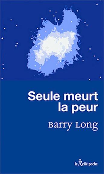 Couverture du livre « Seule meurt la peur » de Barry Long aux éditions Relie