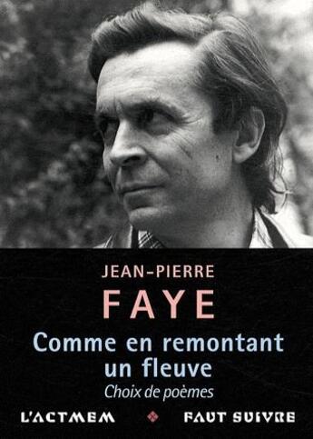 Couverture du livre « Comme en remontant un fleuve » de Jean-Pierre Faye aux éditions Act Mem