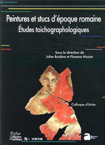 Couverture du livre « Peintures et stucs d'époque romaine ; études toichographologiques ; colloque d'Arles » de Julien Boisleve et Florence Monier et Collectif aux éditions Ausonius