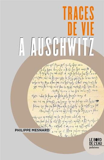 Couverture du livre « Traces de vie à Auschwitz » de Philippe Mesnard aux éditions Bord De L'eau