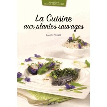 Couverture du livre « La cuisine aux plantes sauvages » de Daniel Zenner aux éditions Id