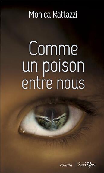 Couverture du livre « Comme un poison entre nous » de Monica Rattazzi aux éditions Scrineo