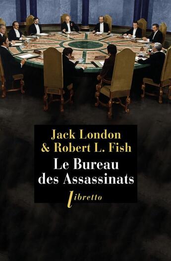 Couverture du livre « Le bureau des assassinats » de Jack London et Robert L. Fish aux éditions Libretto