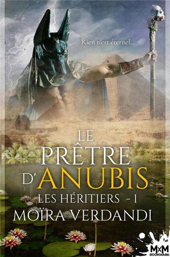 Couverture du livre « Les héritiers Tome 1 ; le prêtre d'Anubis » de Moïra Verdandi aux éditions Mxm Bookmark