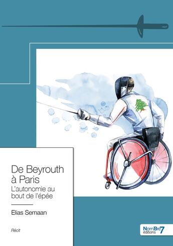 Couverture du livre « De Beyrouth à Paris » de Elias Semaan aux éditions Nombre 7