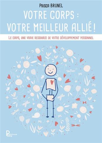 Couverture du livre « Votre corps: votre meilleur allié ! » de Prisca Brunel aux éditions Publishroom