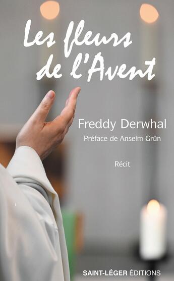 Couverture du livre « Les fleurs de l'Avent : Carnet d'un monastère des Ardennes » de Freddy Derwahl aux éditions Saint-leger