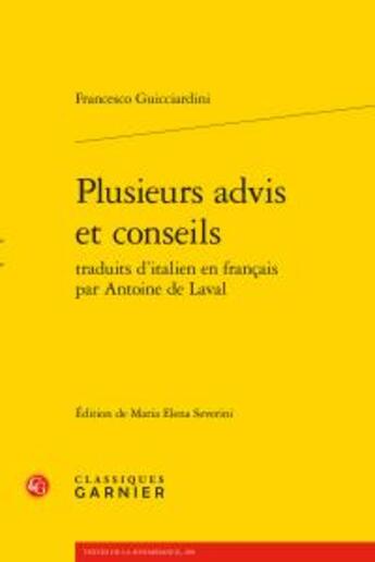 Couverture du livre « Plusieurs advis et conseils ; traduits d'italien en français par Antoine de Laval » de Francesco Guicciardini aux éditions Classiques Garnier