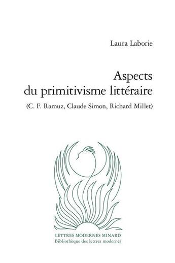 Couverture du livre « Aspects du primitivisme littéraire (C. F. Ramuz, Claude Simon, Richard Millet) » de Laura Laborie aux éditions Classiques Garnier