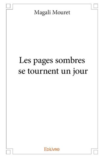 Couverture du livre « Les pages sombres se tournent un jour » de Mouret Magali aux éditions Edilivre