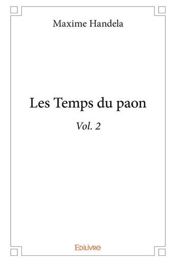 Couverture du livre « Les Temps du paon t.2 » de Handela Maxime aux éditions Edilivre