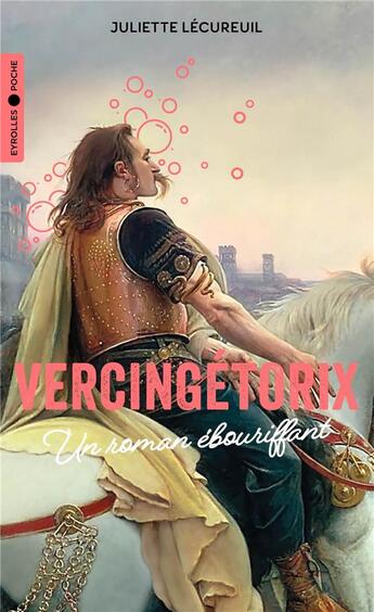 Couverture du livre « Vercingétorix : un roman ébouriffant » de Juliette Lecureuil aux éditions Eyrolles