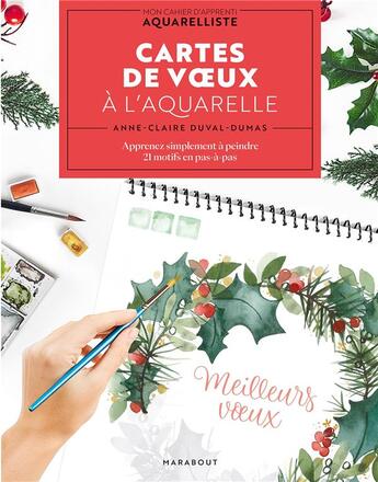 Couverture du livre « Cartes de voeux à l'aquarelle : apprenez simplement à peindre 21 motifs en pas-à-pas » de Anne-Claire Duval-Dumas aux éditions Marabout