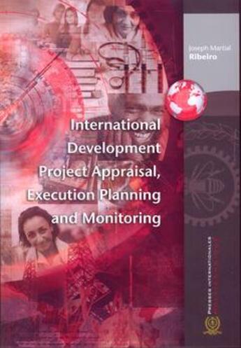 Couverture du livre « International development project appraisal, execution planning and monitoring » de Joseph Martial Ribeiro aux éditions Ecole Polytechnique De Montreal