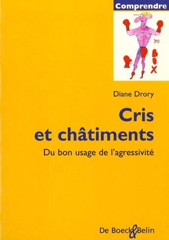 Couverture du livre « Cris et chatiments du bon usage de l'agression » de Diane Drory aux éditions Belin