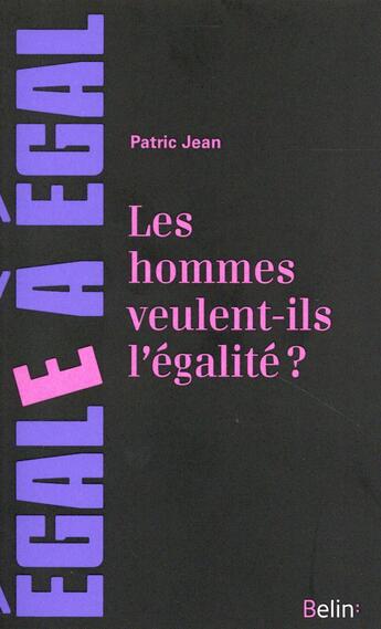 Couverture du livre « Les hommes veulent-ils l'égalité ? » de Patric Jean aux éditions Belin